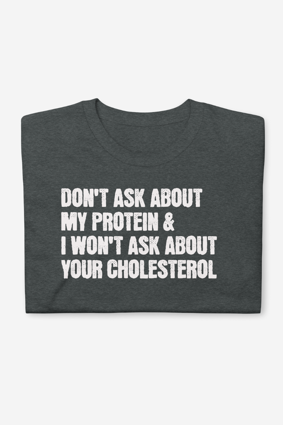 Don't Ask About My Protein Unisex Basic T-Shirt