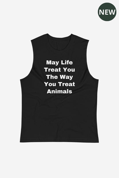 The Way You Treat Animals Unisex Muscle Shirt