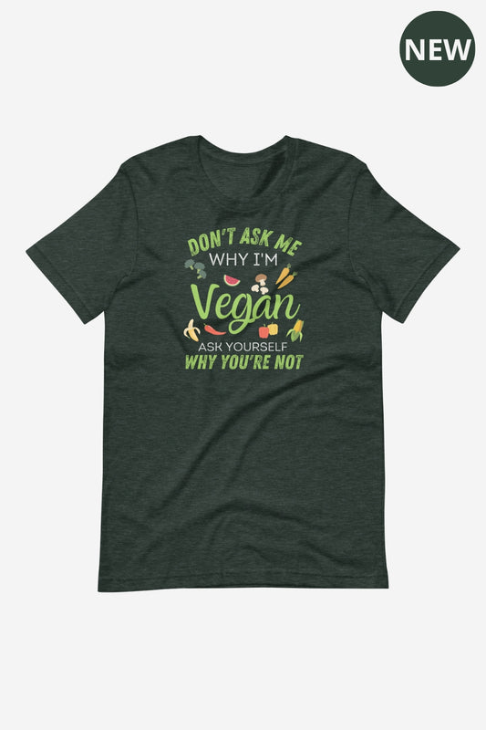 Don't Ask Me Why Unisex t-shirt