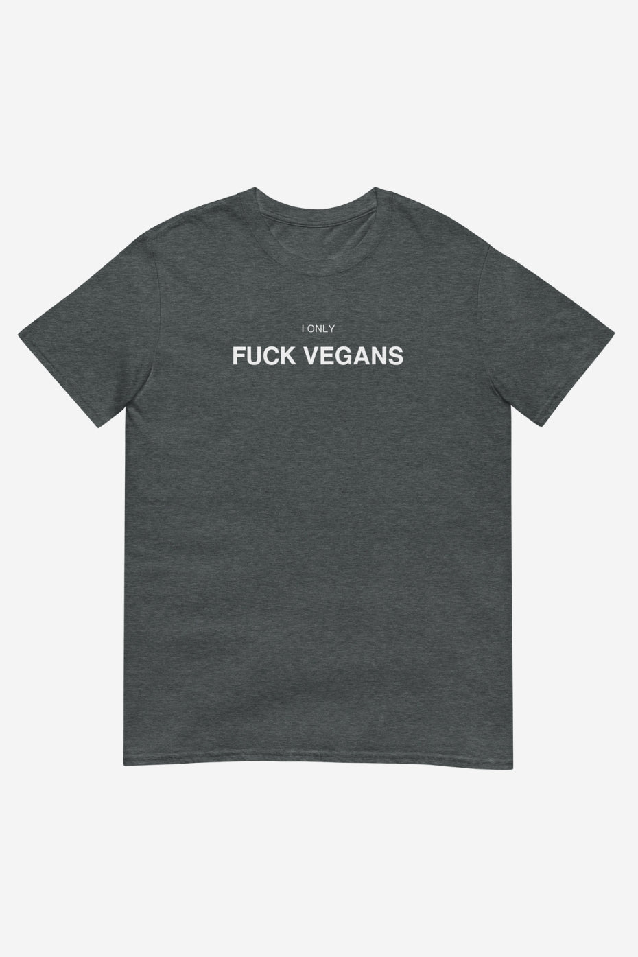 I Only F*ck Vegans Unisex T-Shirt