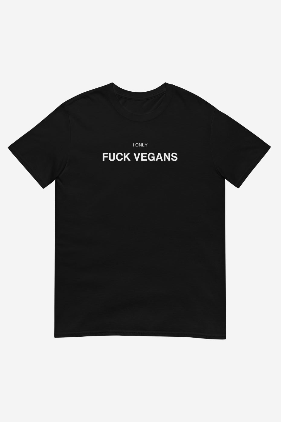 I Only F*ck Vegans Unisex T-Shirt