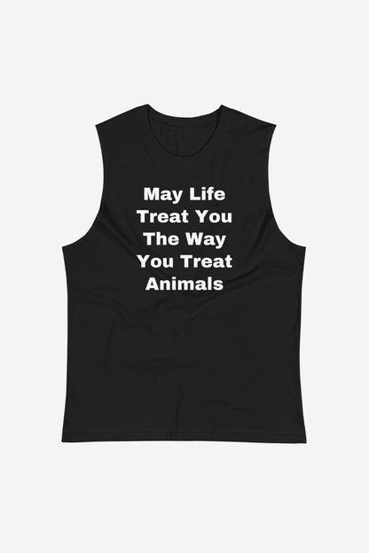 The Way You Treat Animals Unisex Muscle Shirt