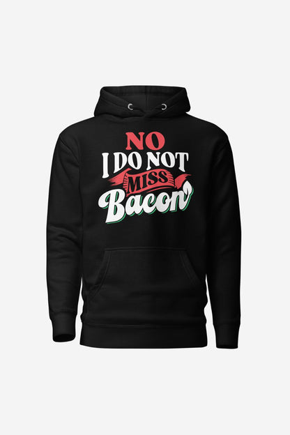 No, I Don't Miss Bacon - Unisex Premium Hoodie
