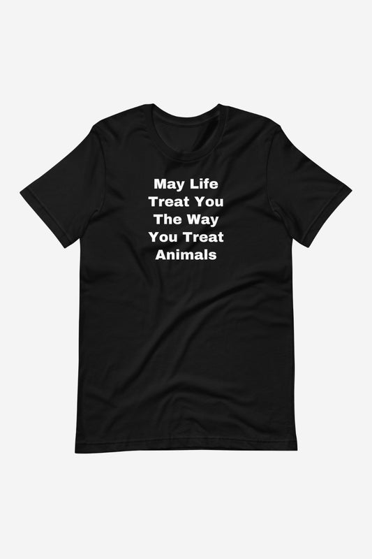 The Way You Treat Animals Unisex t-shirt