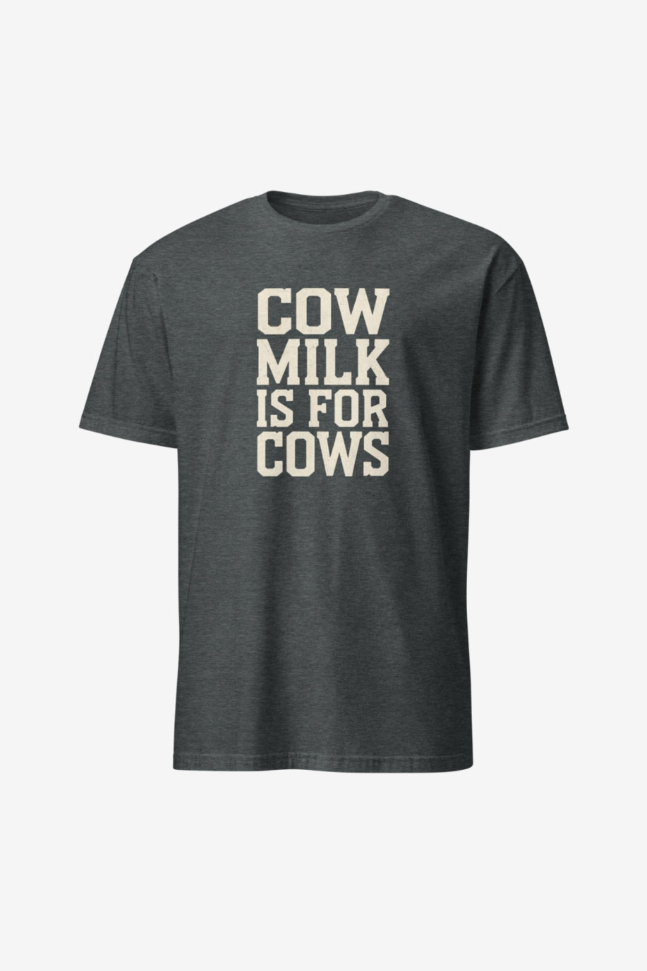 Cow Milk is For Cows Unisex T-Shirt