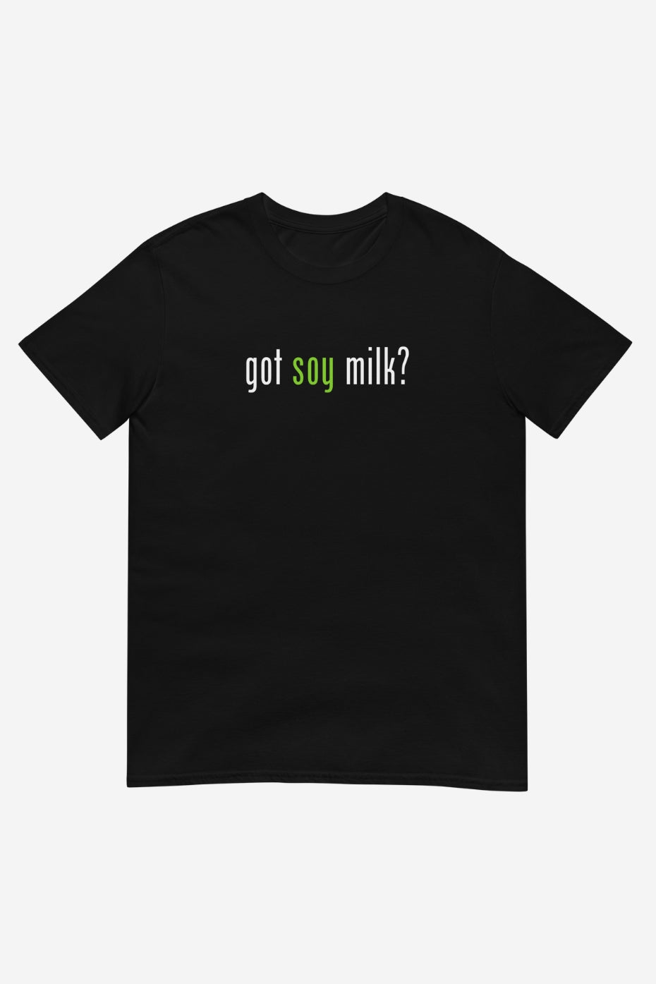 Got Soy Milk? Unisex T-Shirt