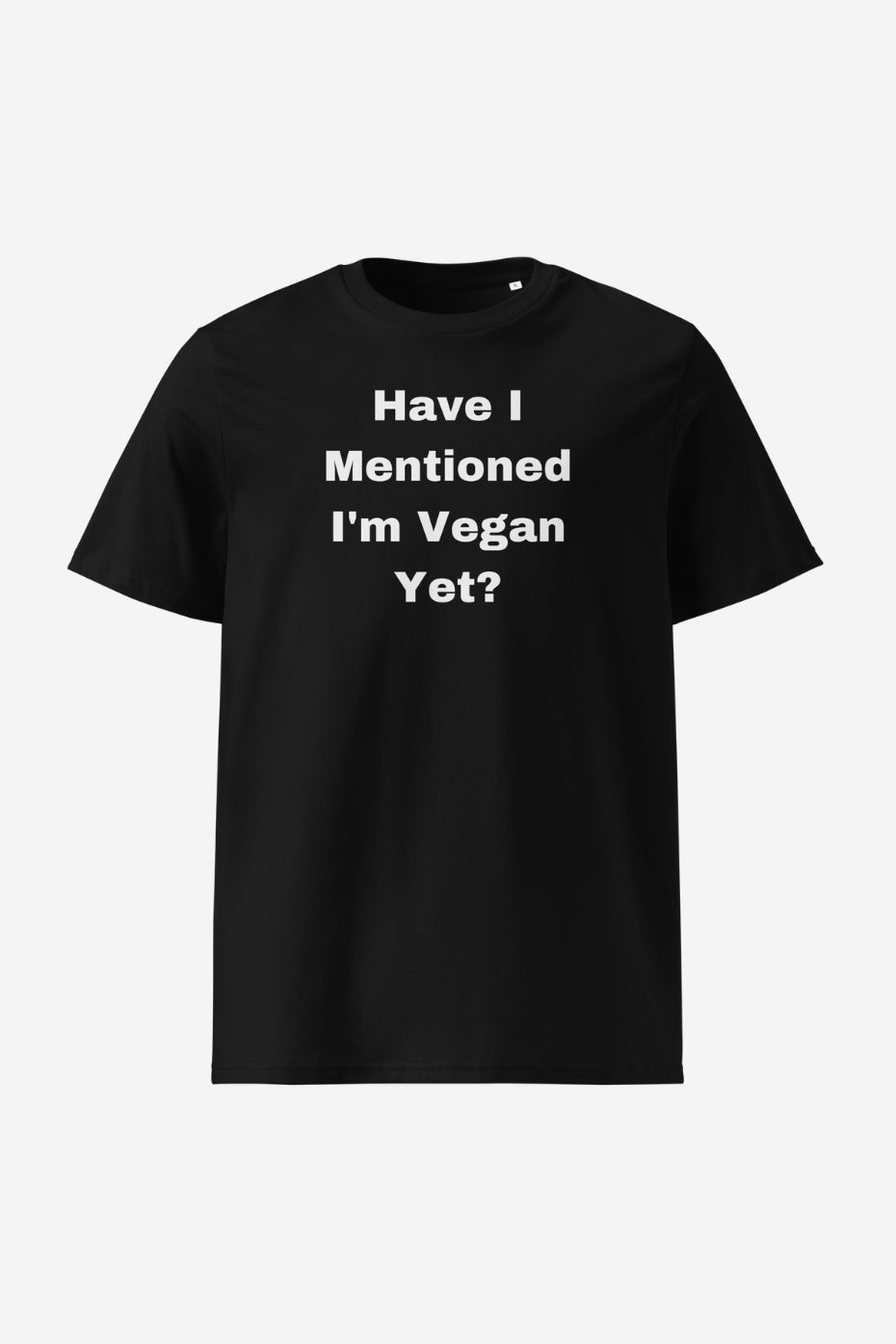 Have I Mentioned Unisex T-Shirt