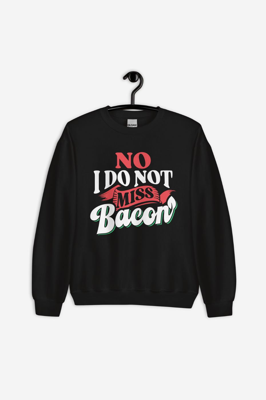 I Do Not Miss Bacon - Unisex Sweatshirt