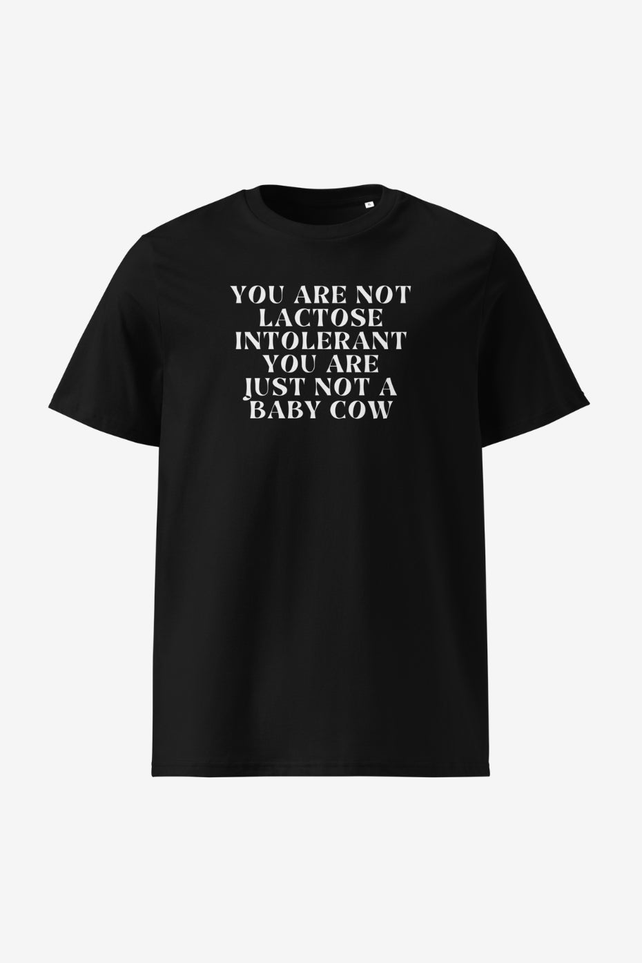 You Are Not A Baby Cow Unisex T-Shirt