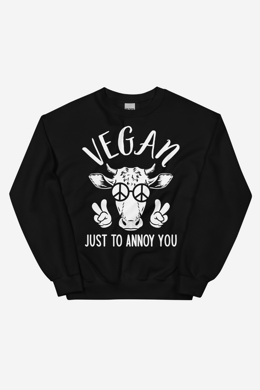 Just To Annoy You Unisex Sweatshirt