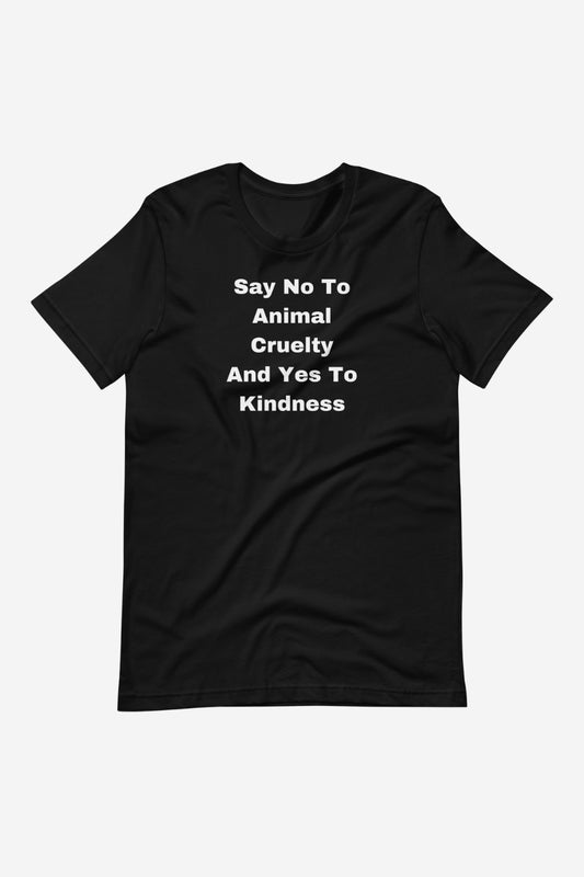 Say No To Cruelty Unisex T-Shirt