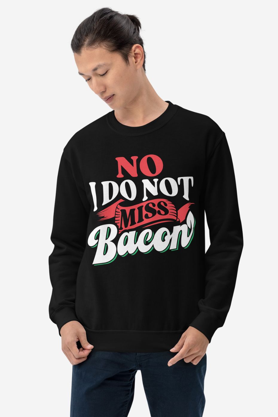 I Do Not Miss Bacon - Unisex Sweatshirt