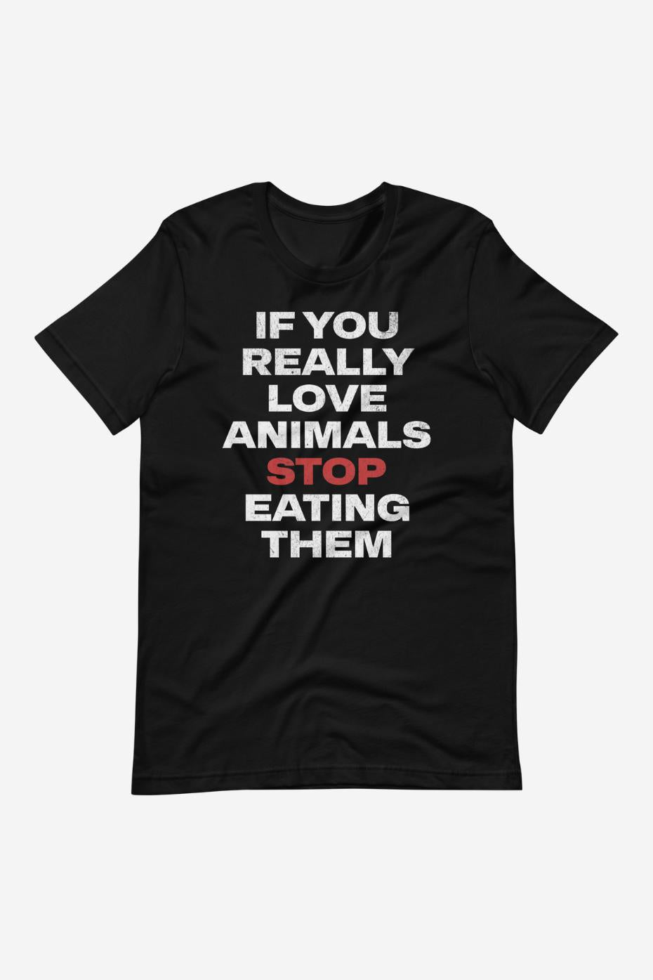 If You Really Love Animals - Unisex t-shirt