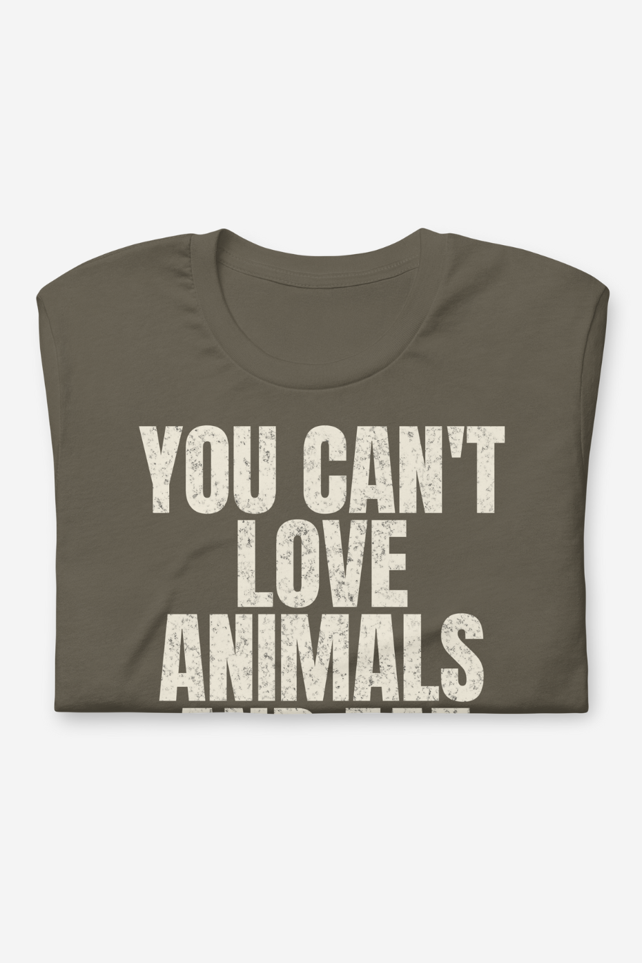 You Can't Love and Eat Them Unisex t-shirt