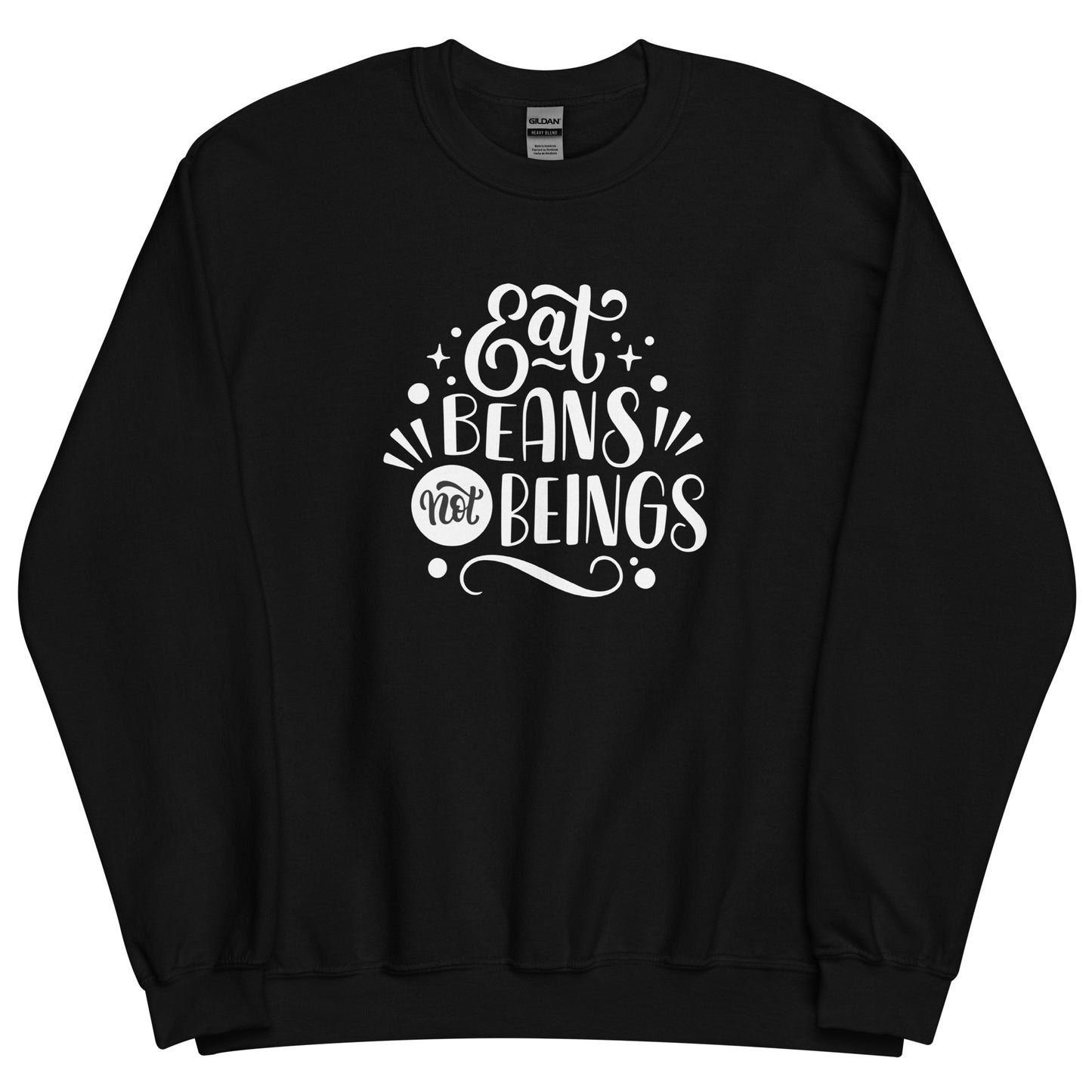 Eat Beans Not Beings - Sweatshirt