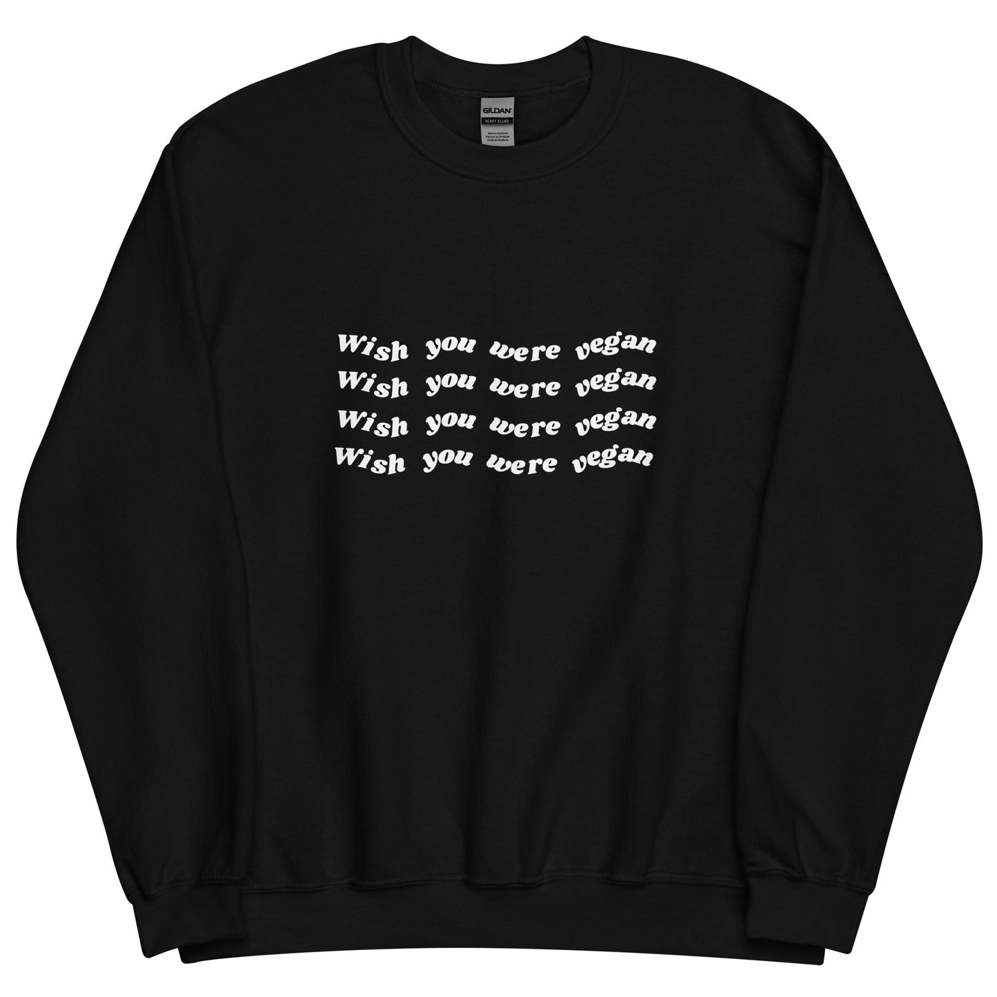 Wish You Were Vegan - Sweatshirt