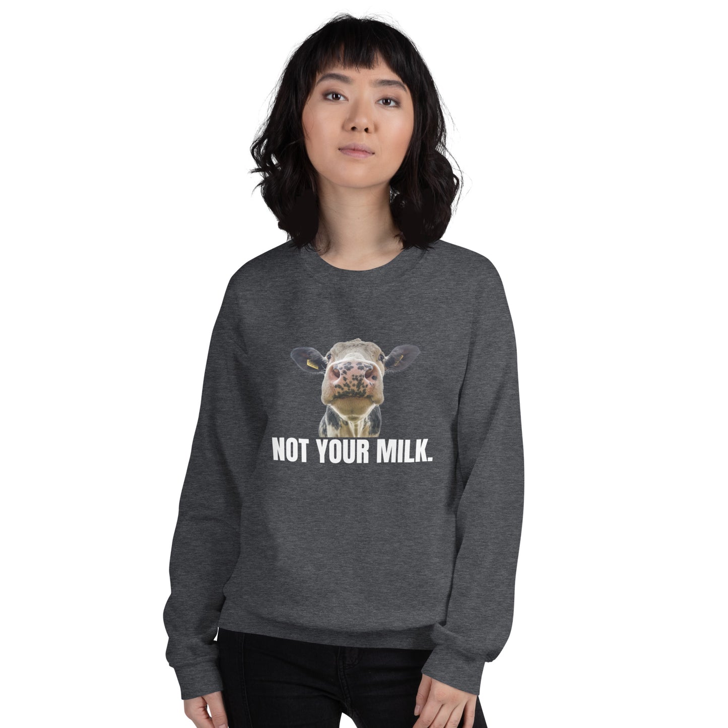 Not Your Milk - Unisex Sweatshirt