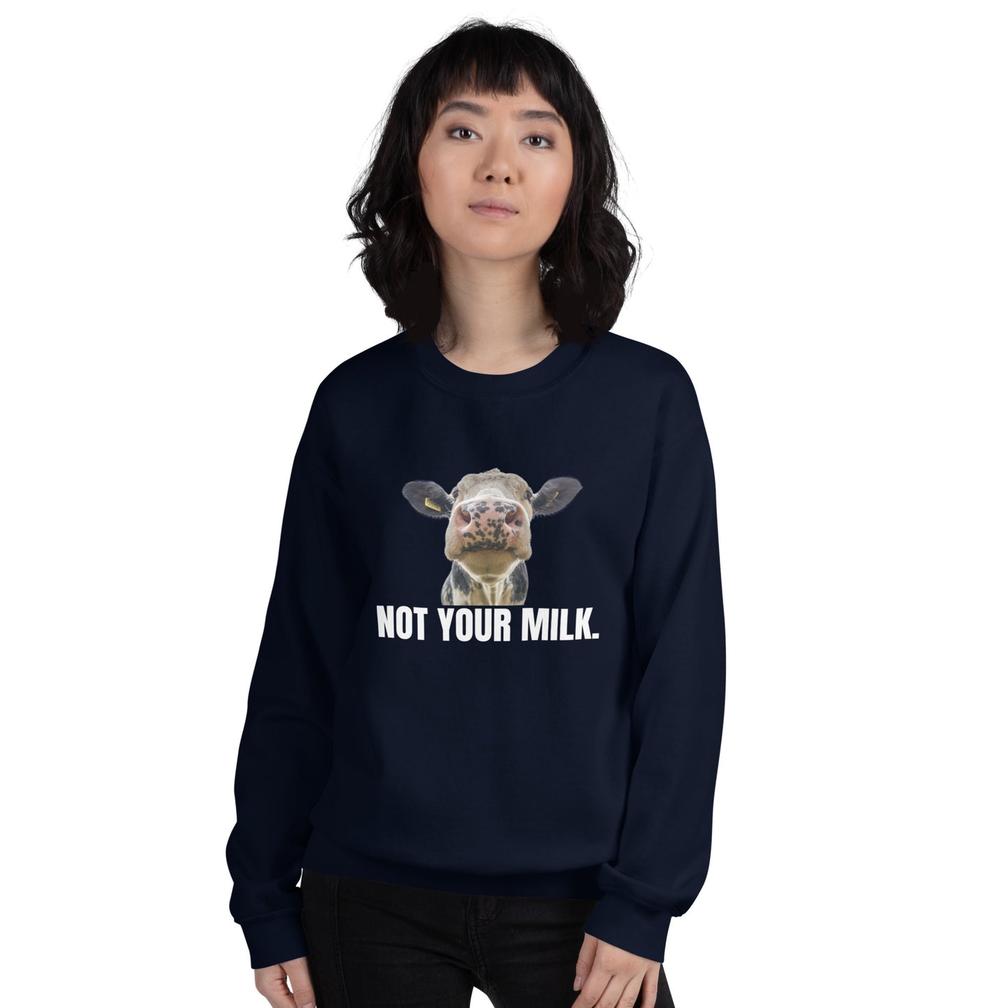 Not Your Milk - Unisex Sweatshirt